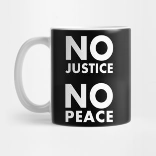 NO JUSTICE NO PEACE Mug